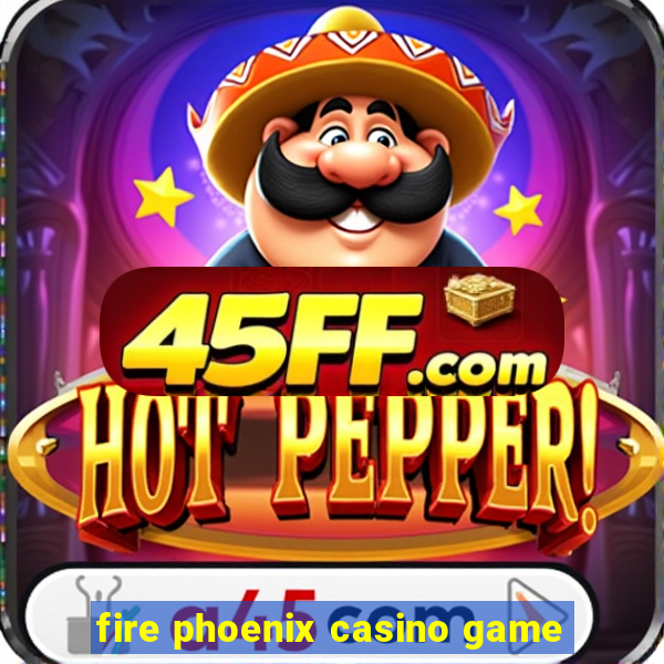 fire phoenix casino game